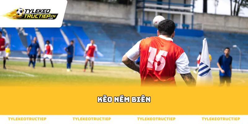 Tổng quan về sức hút của Kèo ném biên hiện nay